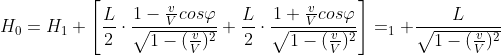 H_{0}=H_{1}+\left [ \frac{L}{2}\cdot \frac{1-\frac{v}{V}cos\varphi }{\sqrt{1-(\frac{v}{V})^{2}}}+\frac{L}{2}\cdot \frac{1+\frac{v}{V}cos\varphi }{\sqrt{1-(\frac{v}{V})^{2}}} \right ]=_{1}+\frac{L}{\sqrt{1-(\frac{v}{V})^{2}}}
